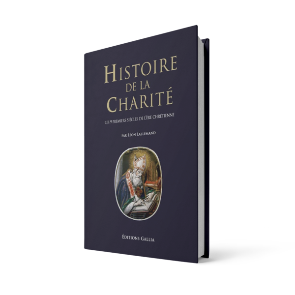Histoire de la charité – les 9 premiers siècles de l’ère chrétienne – Tome 1