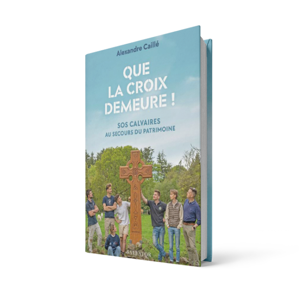 Que la croix demeure ! SOS Calvaires au secours du patrimoine