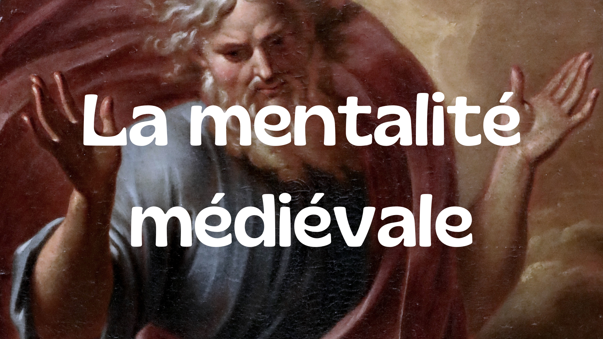 La mentalité médiévale : une vision du monde structurée par la foi